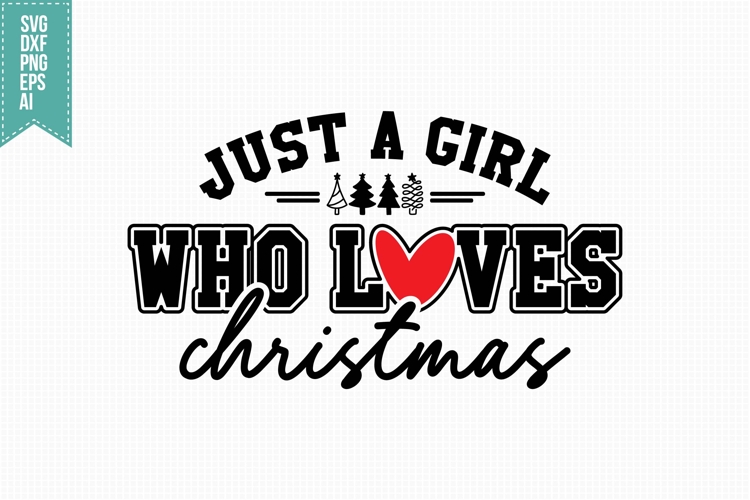 Just A Girl Who Loves Christmas Svg, Christmas Svg, Xmas Svg