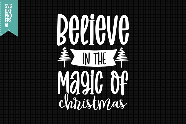Believe In the Magic of Christmas Svg, Christmas Svg