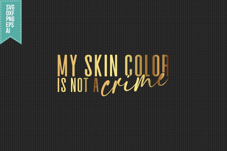 My Skin Color is Not a Crime Svg, Black Girl Svg
