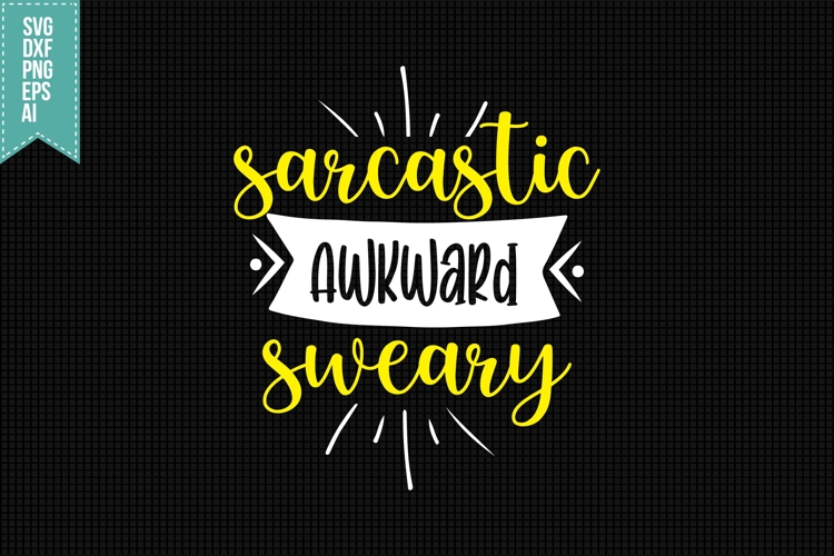Sarcastic Awkward Sweary Svg, Funny Sarcastic Svg
