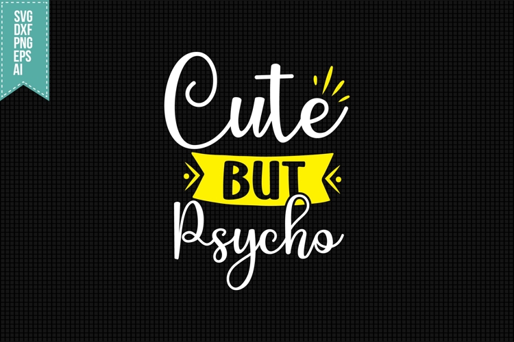 Cute But Psycho Svg, Funny Sarcastic Svg