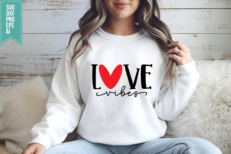 love vibes Svg, Valentine Shirt Svg Designs