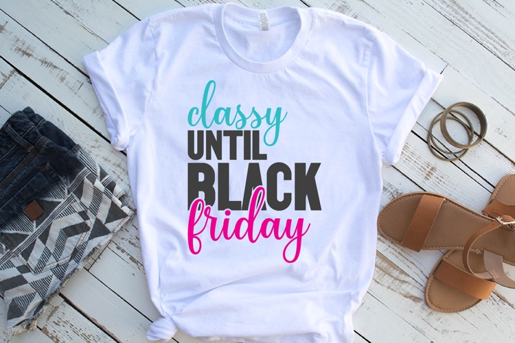 classy until black Friday Svg, Black Friday Shirt Svg