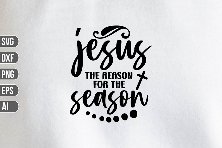 Jesus Is The Reason Svg Image 23