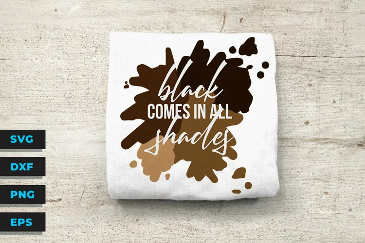 Black Comes in All Shades with color splash - SVG File