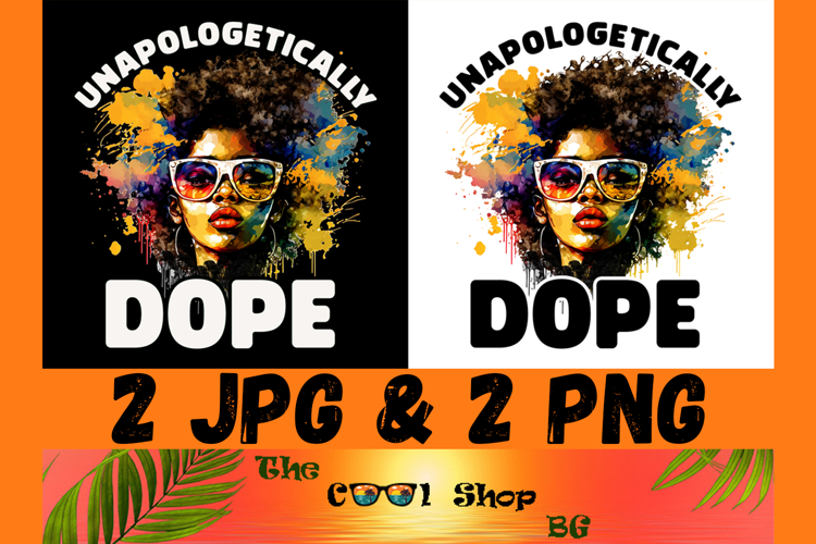 Unapologetically Dope Png, Juneteenth Png, Black History Png