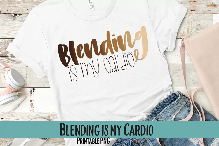 Blending is My Cardio Sublimation PNG