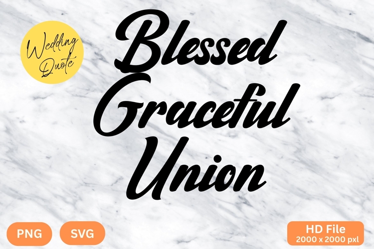 Blessed Graceful Union - Wedding Quote SVGs Cut