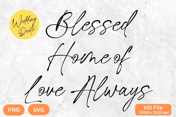 Blessed Home of Love Always - Wedding Quote SVGs Cut