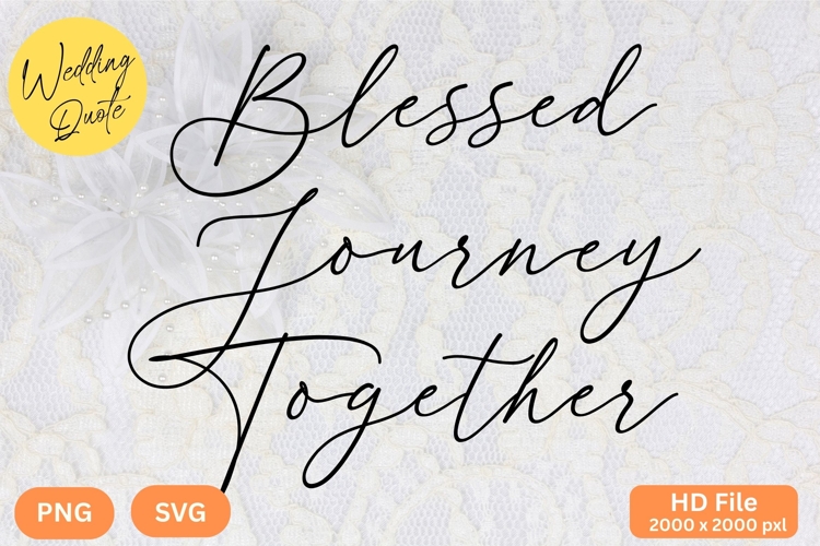 Blessed Journey Together - Wedding Quote SVGs Cut