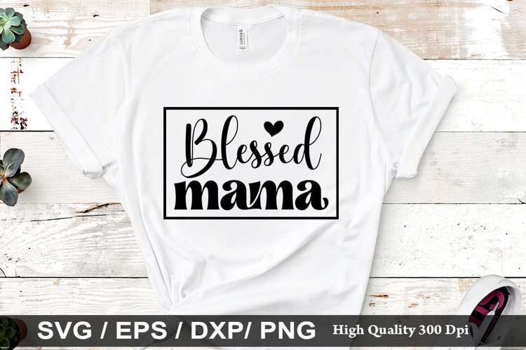 Blessed mama SVG - Mothers Design