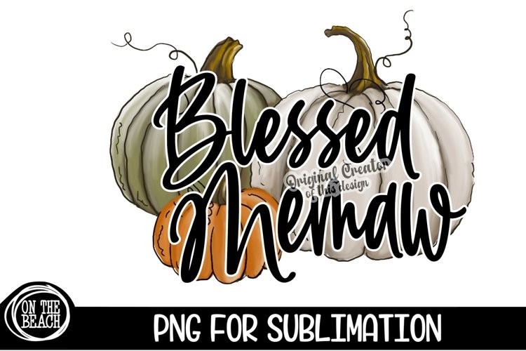 Blessed Memaw, Blessed Memaw Png, Blessed Sublimation Memaw Sublimation Pumpkin Memaw Pumpkins Sublimation Fall Sublimation Memaw Png