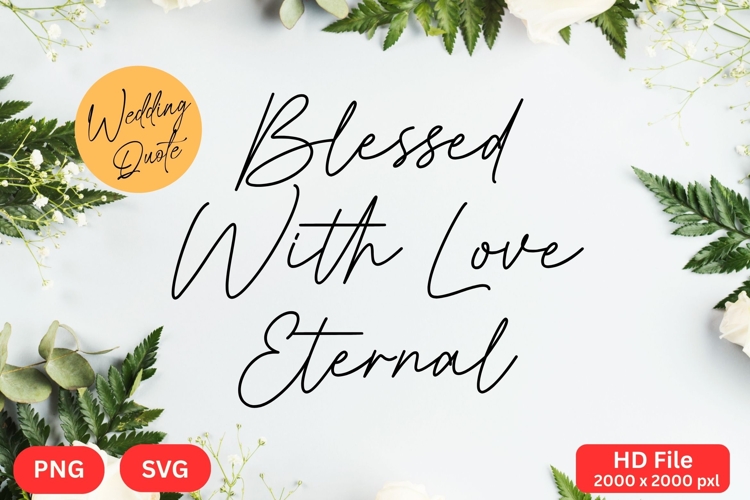 Blessed With Love Eternal - Wedding Quote SVGs Cut
