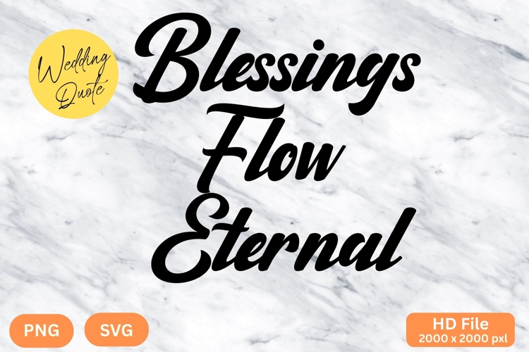 Blessings Flow Eternal - Wedding Quote SVGs Cut