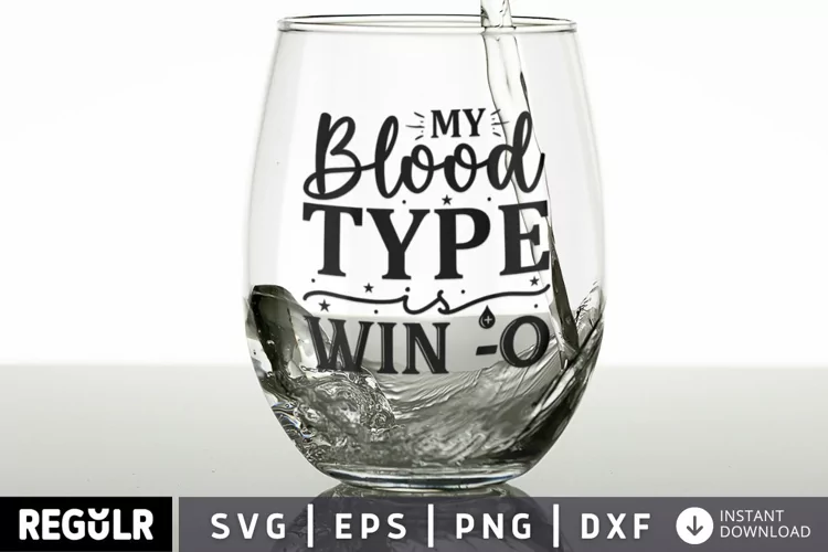 My blood type is win -o svg, wine glass svg