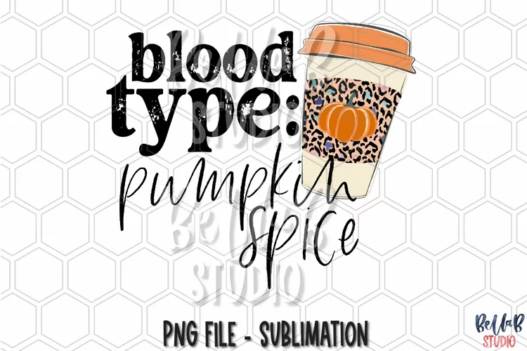 Blood Type Pumpkin Spice Sublimation Design, Autumn