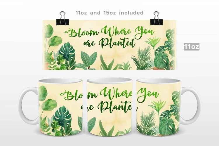 Bloom Where You Are Planted Mug Wrap Sublimation