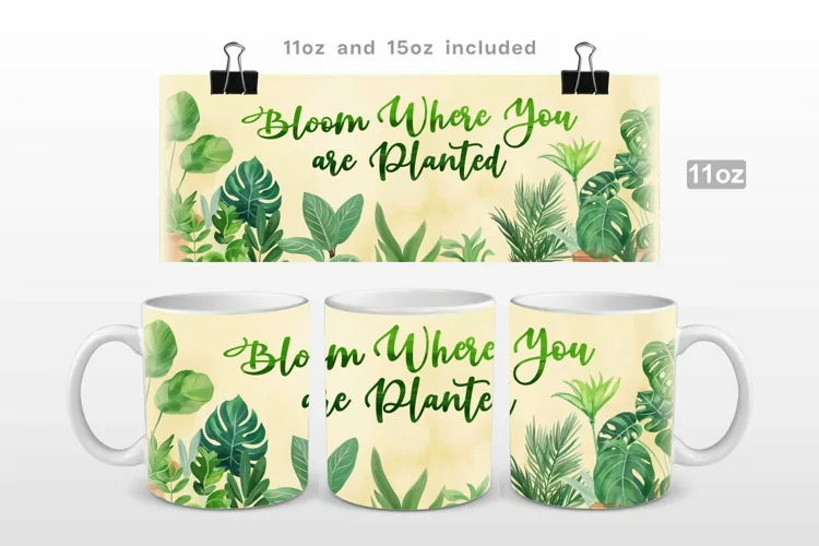 Bloom Where You Are Planted Mug Wrap Sublimation
