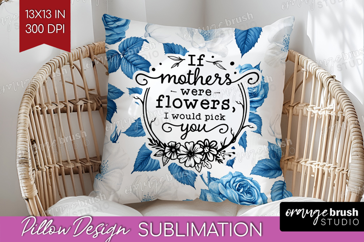 Mothers Day Quote Pillow Sublimation - Blue Toile Pillow PNG