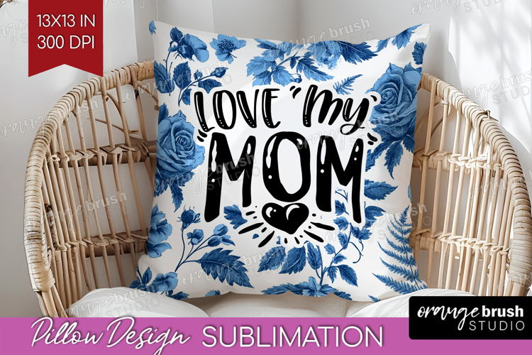 Mothers Day Quote Pillow Sublimation - Blue Toile Pillow PNG
