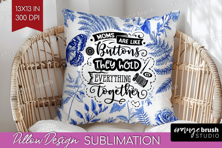 Mothers Day Quote Pillow Sublimation - Blue Toile Pillow PNG