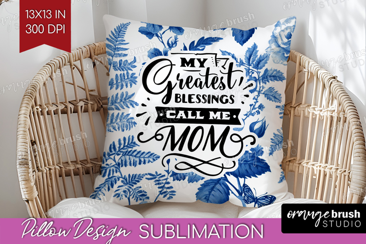 Mothers Day Quote Pillow Sublimation - Blue Toile Pillow PNG