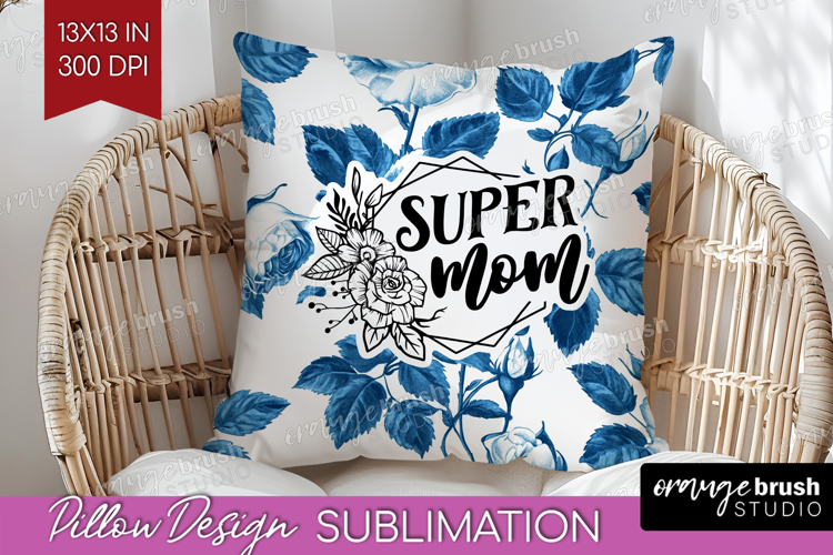 Mothers Day Quote Pillow Sublimation - Blue Toile Pillow PNG