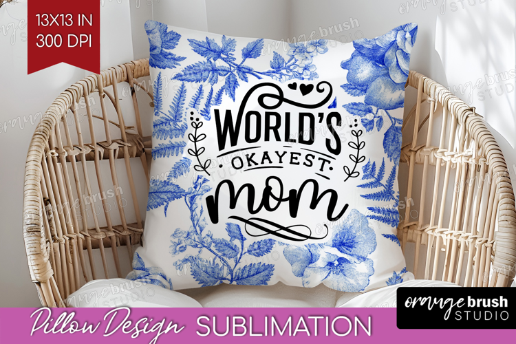 Mothers Day Quote Pillow Sublimation - Blue Toile Pillow PNG