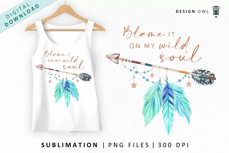 Blame it on my wild soul - Boho Arrow Sublimation PNG