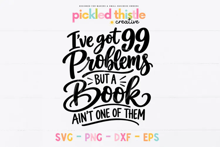 I've Got 99 Problems But a Book Ain't One SVG