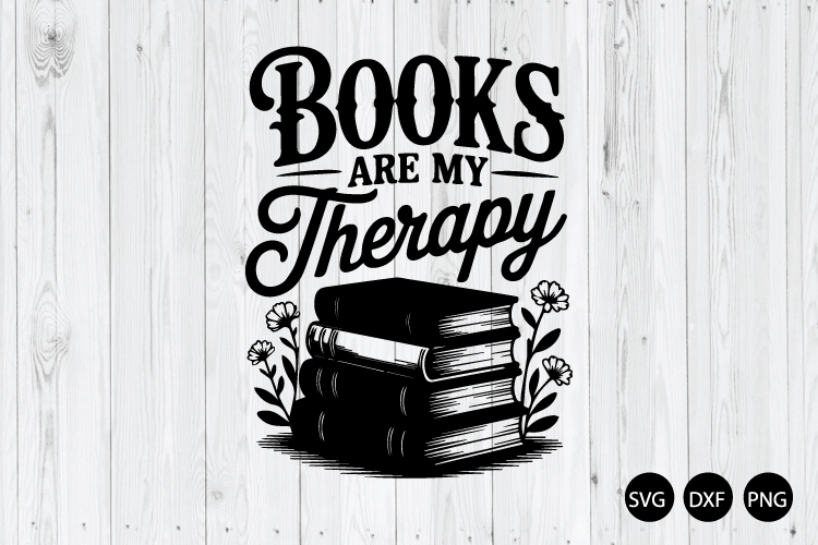 Books Are My Therapy SVG, Book Lover SVG, Book Quotes SVG