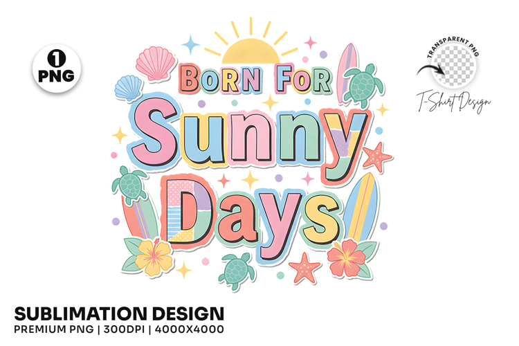 Born for Sunny Days Summer T-Shirt Sublimation Design PNG