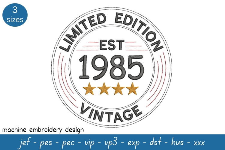 Limited edition born in 1985 machine embroidery design