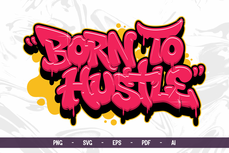 Born To Hustle Graffiti Drip Typography SVG Vector