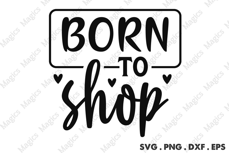 Born To Shop SVG, Black Friday SVG, Shopping Svg