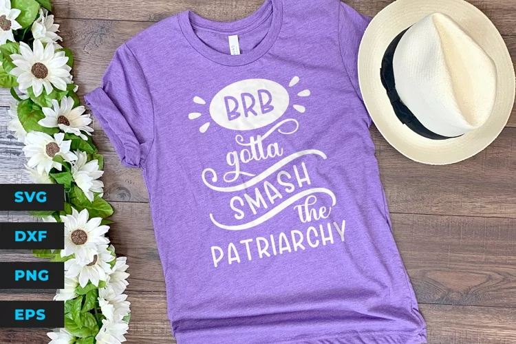 BRB, Gotta Smash the Patriarchy SVG