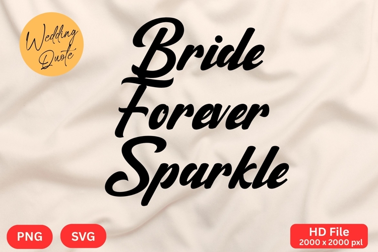 Bride Forever Sparkle - Wedding Quote SVGs Cut