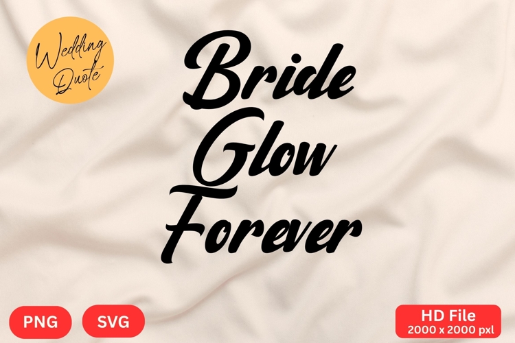 Bride Glow Forever - Wedding Quote SVGs Cut