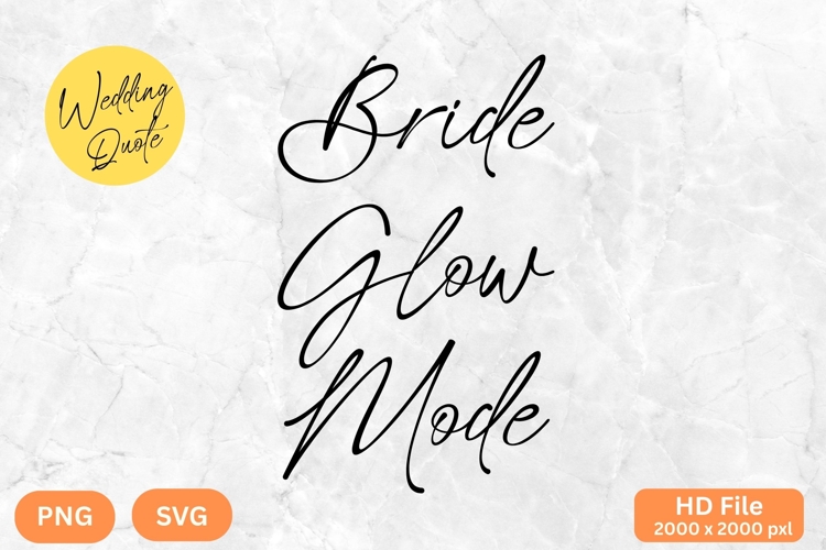 Bride Glow Mode - Wedding Quote SVGs Cut