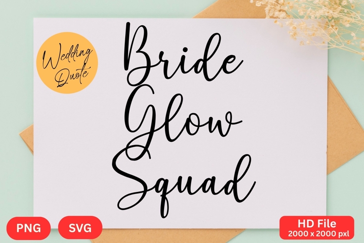Bride Glow Squad - Wedding Quote SVGs Cut