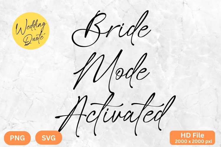 Bride Mode Activated - Wedding Quote SVGs Cut