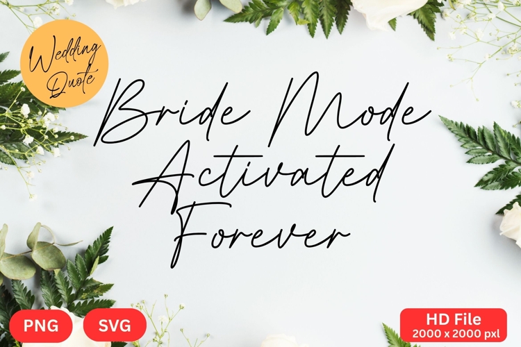 Bride Mode Activated Forever - Wedding Quote SVGs Cut