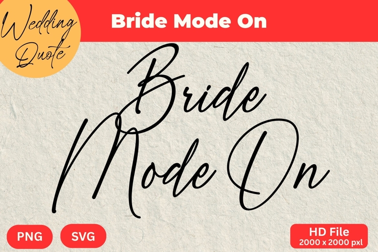 Bride Mode On - Wedding Quote SVGs Cut