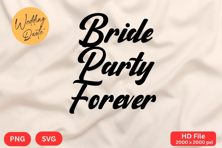 Bride Party Forever - Wedding Quote SVGs Cut