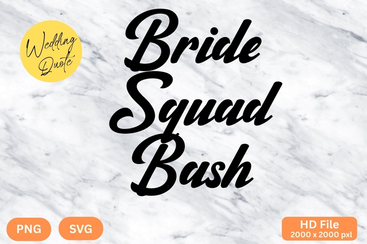 Bride Squad Bash - Wedding Quote SVGs Cut