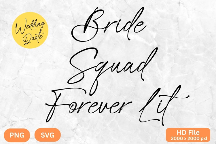 Bride Squad Forever Lit - Wedding Quote SVGs Cut