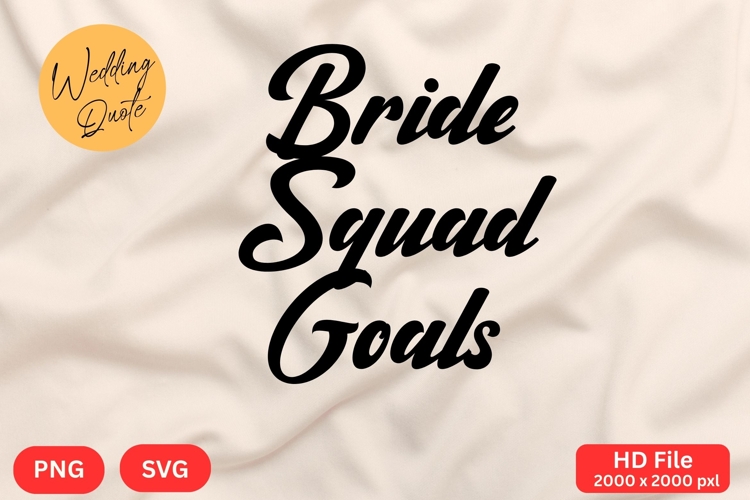 Bride Squad Goals - Wedding Quote SVGs Cut