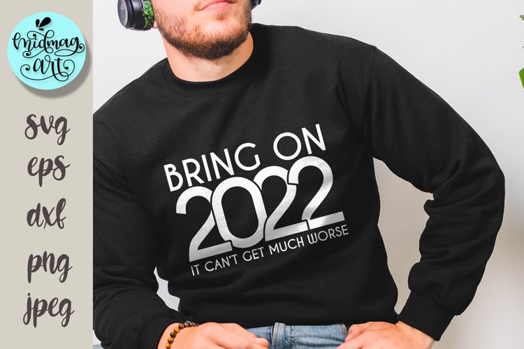 Bring on 2022 svg, new year svg