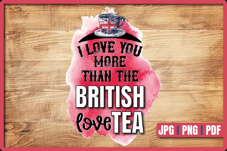 British Flag on a Cup of Tea | British Love Tea | Love Quote