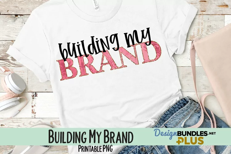 Building My Brand Sublimation PNG